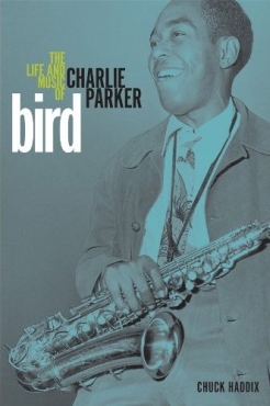 bird - The Life and Music of Charlie Parker